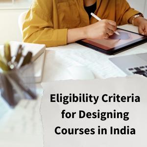 Eligibility Criteria for Designing Courses in India